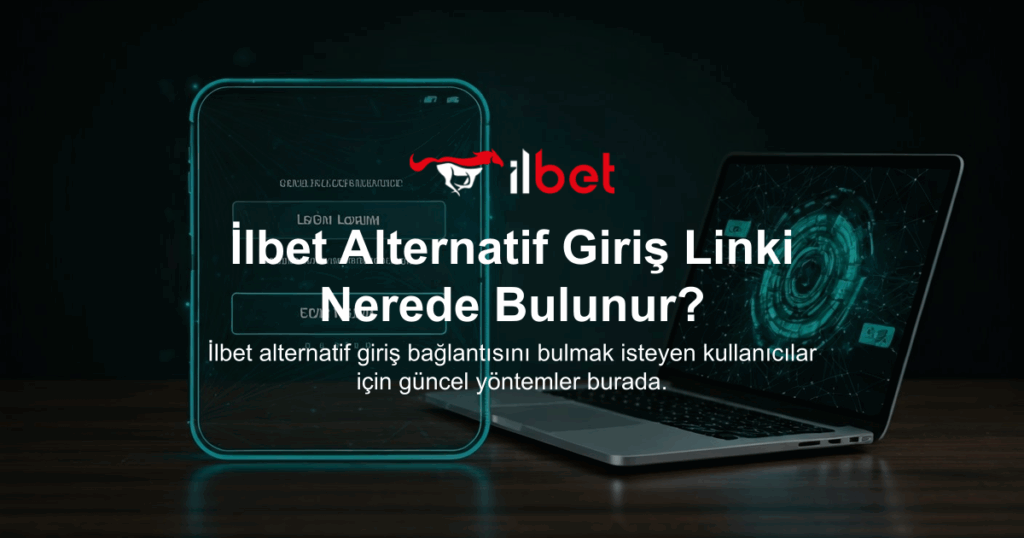İlbet Alternatif Giriş Linki Nerede Bulunur?