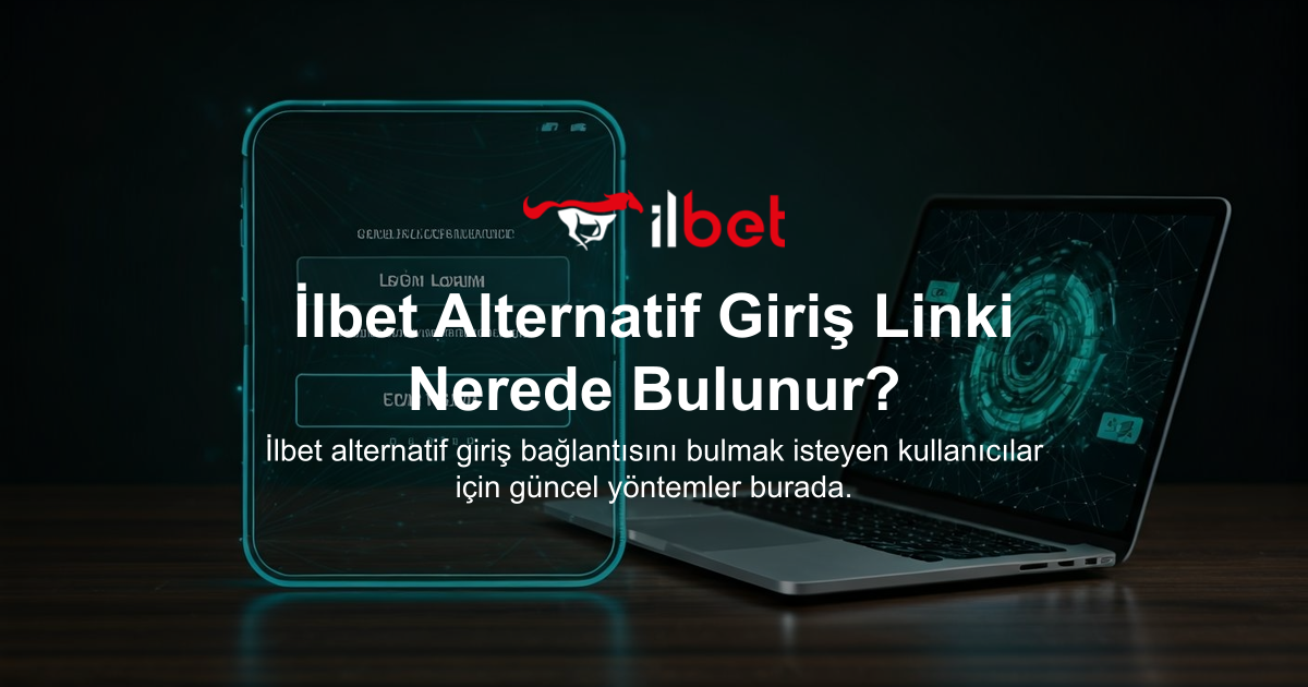 İlbet Alternatif Giriş Linki Nerede Bulunur?