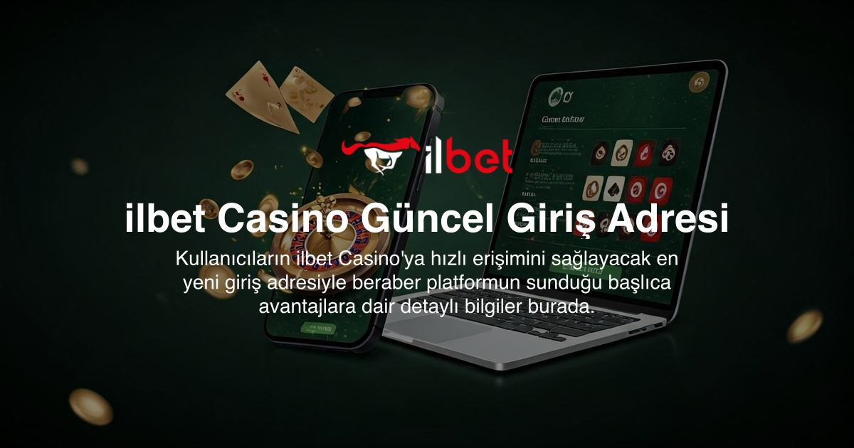 ilbet Casino Güncel Giriş Adresi